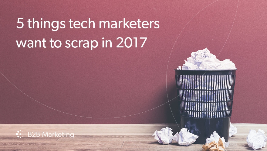5 things marketers want to see disappear from tech marketing in 2017 image