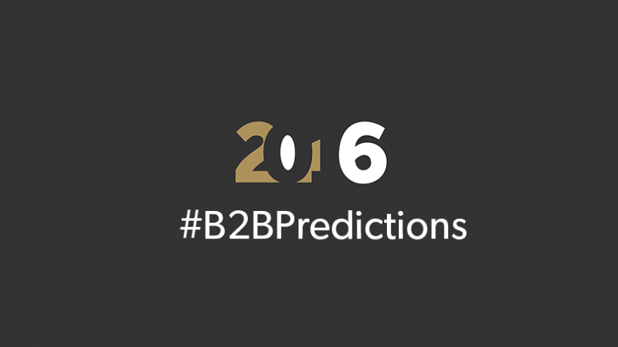 B2B marketing predictions 2016