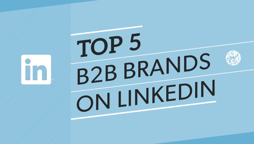Top 5 B2B marketing brands on LinkedIn image
