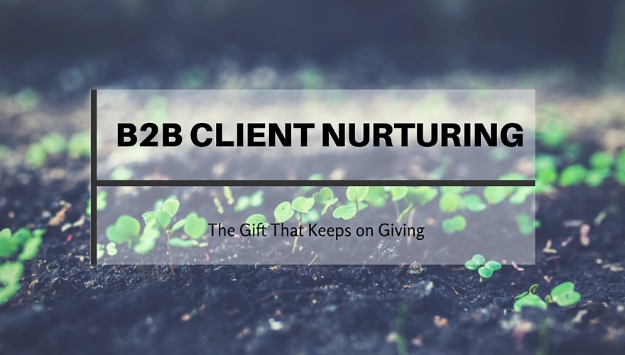 B2B Client Nurturing – The Gift That Keeps on Giving image