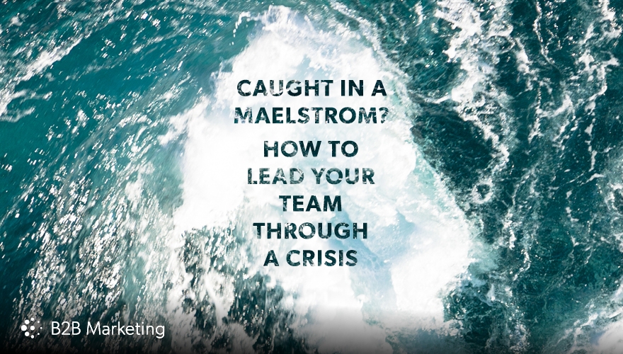 Caught in a maelstrom? How to lead your team through a crisis image