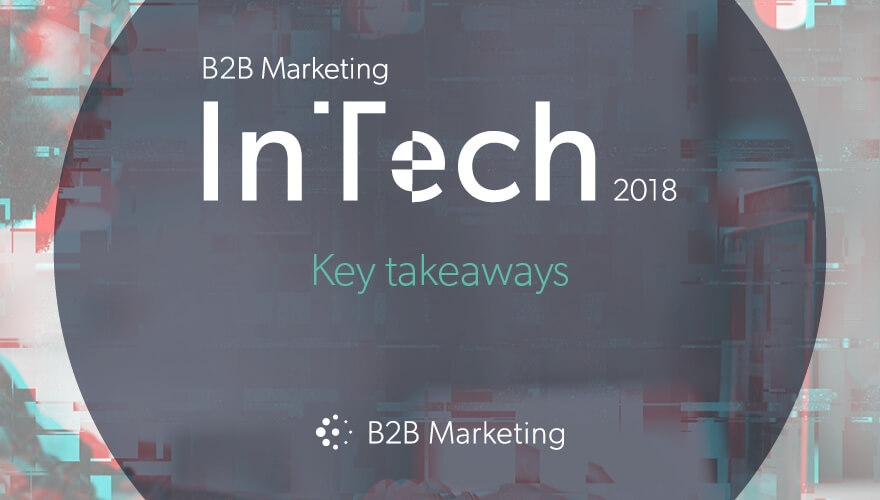 InTech innovation Key takeaways from B2B Marketing's tech marketers