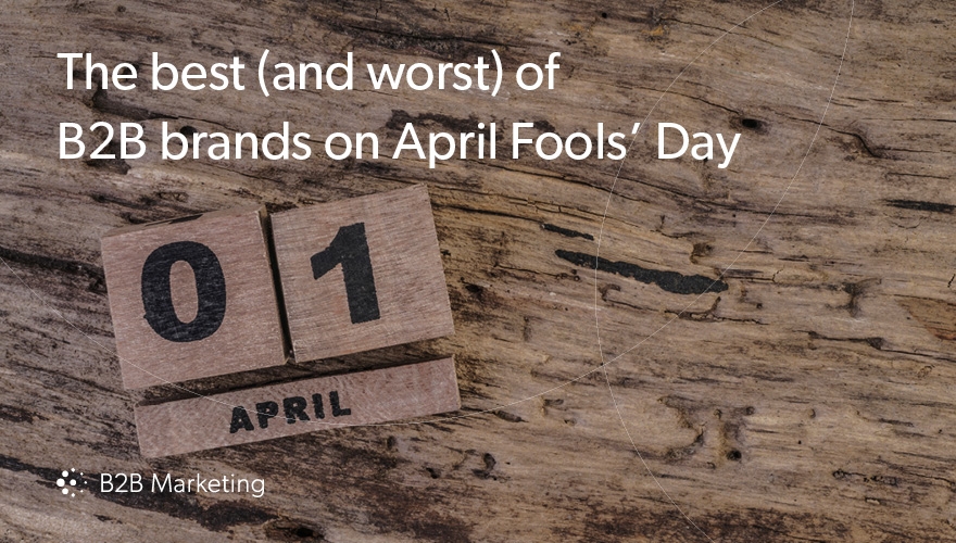 The best (and worst) April Fools' pranks from B2B brands image