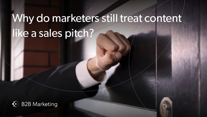 Why do B2B marketers still treat content marketing like a sales pitch? Image