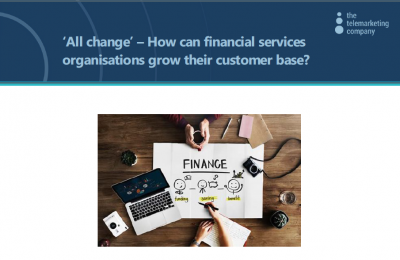 'All change' – How can financial services organisations grow their customer base?