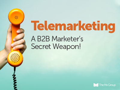 Telemarketing - A B2B marketer's secret weapon!