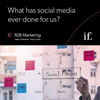 B2B Marketing report - what has social media ever done for us